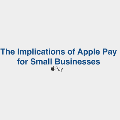 Apple Pay: What Does This Mean to Me As a Business Owner?